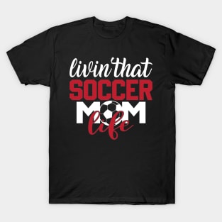 Livin that soccer mom life T-Shirt